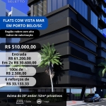 FLAT e APTS de 2 SUÍTES EM ANDAR ALTO COM VISTA MAR EM PORTO BELO