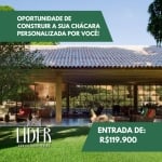 OPORTUNIDADE DE CONSTRUIR A SUA CHÁCARA PERSONALIZADA POR VOCÊ, DA FORMA QUE SEMPRE SONHOU!