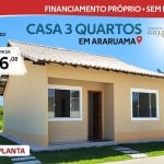 Casa com 3 Quartos Araruama - Financie Sem Entrada!