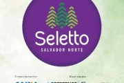 Lançamento do Seletto Salvador Norte da Sertenge com 2/4 dormitórios lazer completo no Programa Casa Verde e Amarela venda Jardim Margaridas Salvador