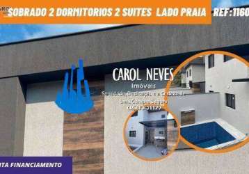 Sobrado 2 dormitorios 2 suites  lado praia financiamento itanhaem