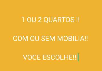 Com ou sem mobilia!! 1 ou 2 quartos!!!