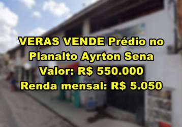 Veras vende prédio inteiro no planalto ayrton sena - fortaleza-ce