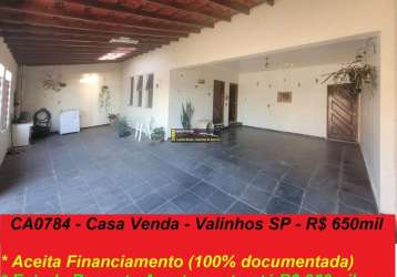 Casa venda valinhos sp 3 dorms (1 suite), r$ 650mil  - 100% doc. financ., estuda permuta apto até r$ 350mil