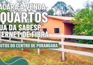 Chácara porangaba  com 3 quartos, 1000m2, agua sabesp, pomar, internet de fibra, toda em laje, 2km da castelo branco