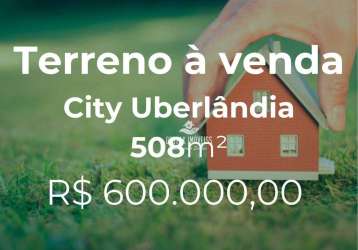 Terreno à venda, 508 m² por r$ 600.000,00 - city uberlândia - uberlândia/mg