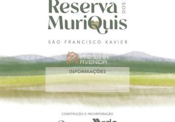 Reserva dos muriquis - são francisco xavier - lotes em condomínio fechado