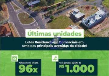 Ultimas unidades - lotes residenciais e comerciais - entrada + parcelas