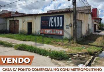 Vendo casa com ponto comercial no conjunto metropolitano