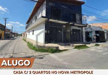 Alugo casa para fins comerciais com 2 quartos no nova metrópole.