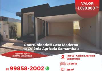 Oportunidade!!! casa moderna  na colônia agrícola samambaia