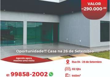 Oportunidade!!! casa na 26 de setembro