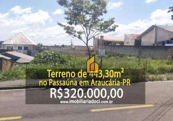 Terreno de 443,30m² no passaúna em araucária-pr  - a venda por r$320.000,00