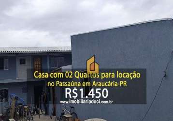 Casa com 02 quartos para locação no passaúna em araucária-pr  - locação por r$1,450. incluindo valor do seguro incêndio