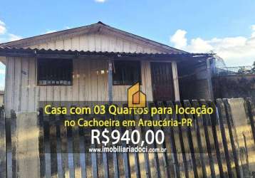 Casa com 03 quartos para locação no cachoeira em araucária-pr  - locação por r$940,00. incluindo valor do seguro incêndio