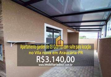 Apartamento garden de 03 quartos com suíte para locação no vila nova em araucária-pr  - locação por r$3.140. incluindo valor do seguro incêndio