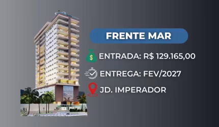 Apartamento 2 dormitórios - Frente Mar - Lazer Completo - Jardim Imperador