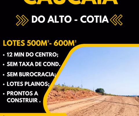 LOTE DE 500M² EM CAUCAIA DO ALTO, COTIA – ENTRADA FACILITADA E PARCELAMENTO EM ATÉ 60X!