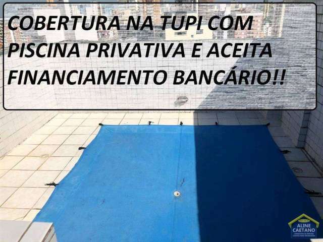 Cobertura com Piscina Privativa - Parcela Direto!! Tupi!!