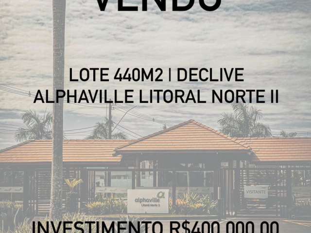 Lote  a venda 440 m2 declive no Alphaville Litoral Norte 2