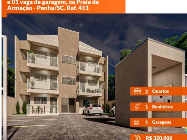 Apartamento à venda com 02 dormitórios e 01 vaga de garagem, na Praia de Armação - Penha/SC. Ref. 411