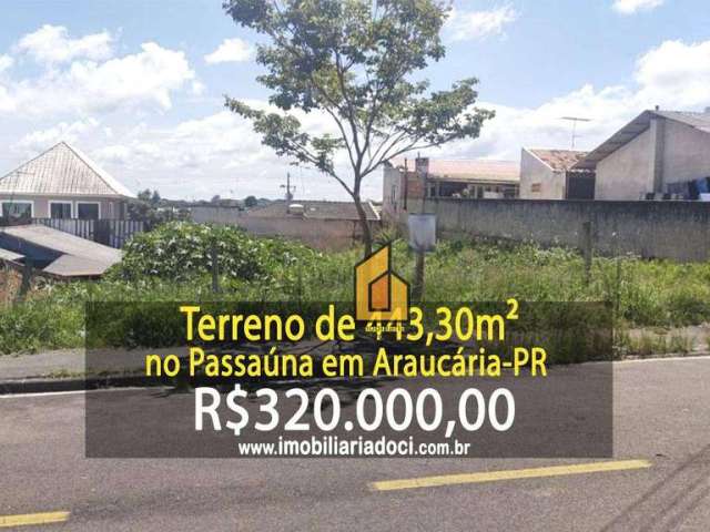 Terreno de 443,30m² no Passaúna em Araucária-PR  - A venda por R$320.000,00