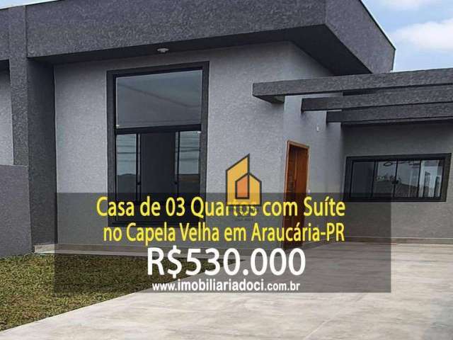 Casa com 03 Quartos no Capela Velha em Araucária-PR  - A venda por R$530.000,00