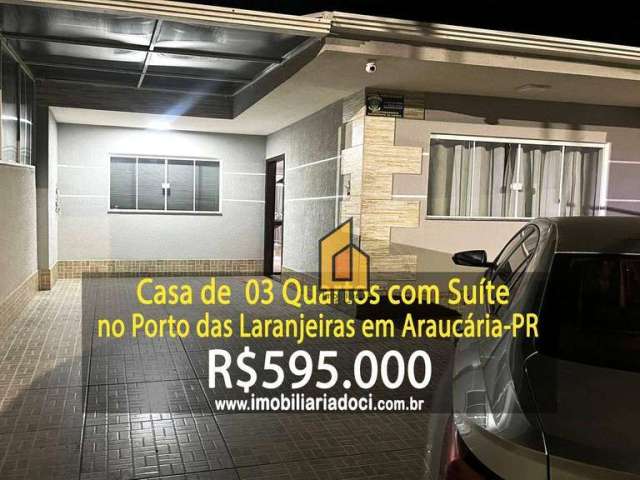 Casa com 03 Quartos no Porto das Laranjeiras em Araucária-PR  - A venda por R$595.000,00