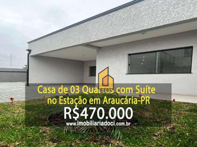 Casa com 03 Quartos no Estação em Araucária-PR  - A venda por R$470.000,00