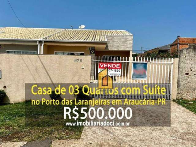 Casa com 03 Quartos no Porto das Laranjeiras em Araucária-PR  - A venda por R$500.000,00