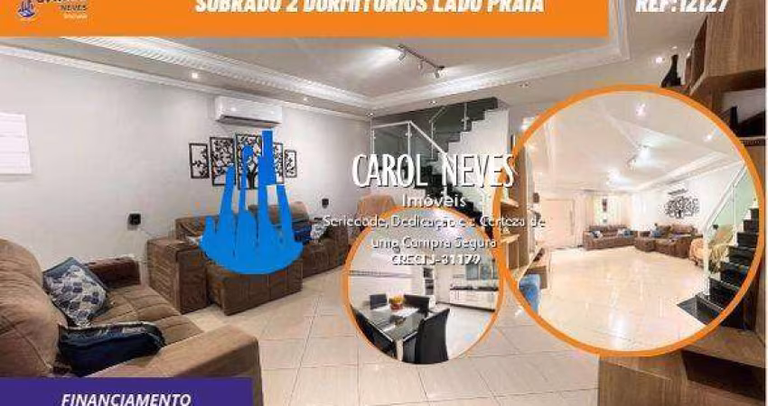 SOBRADO 2 DORMITORIOS SUITES LADO PRAIA  FINANCIAMENTO PRAIA GRANDE