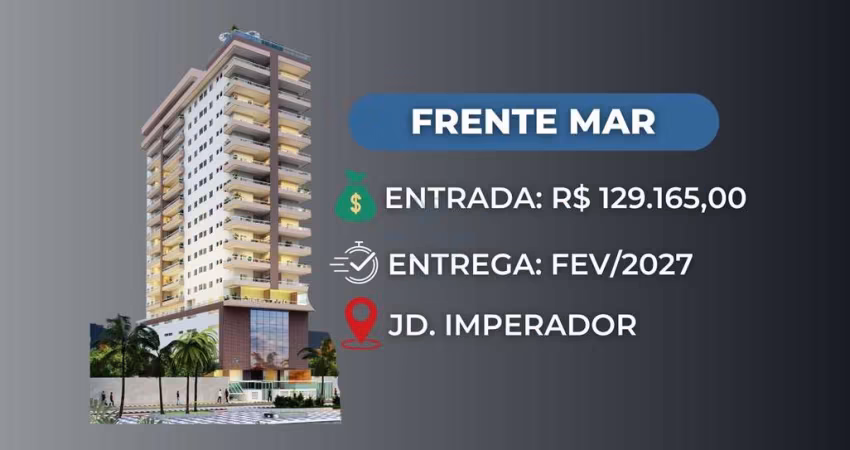 Apartamento 2 dormitórios - Frente Mar - Lazer Completo - Jardim Imperador
